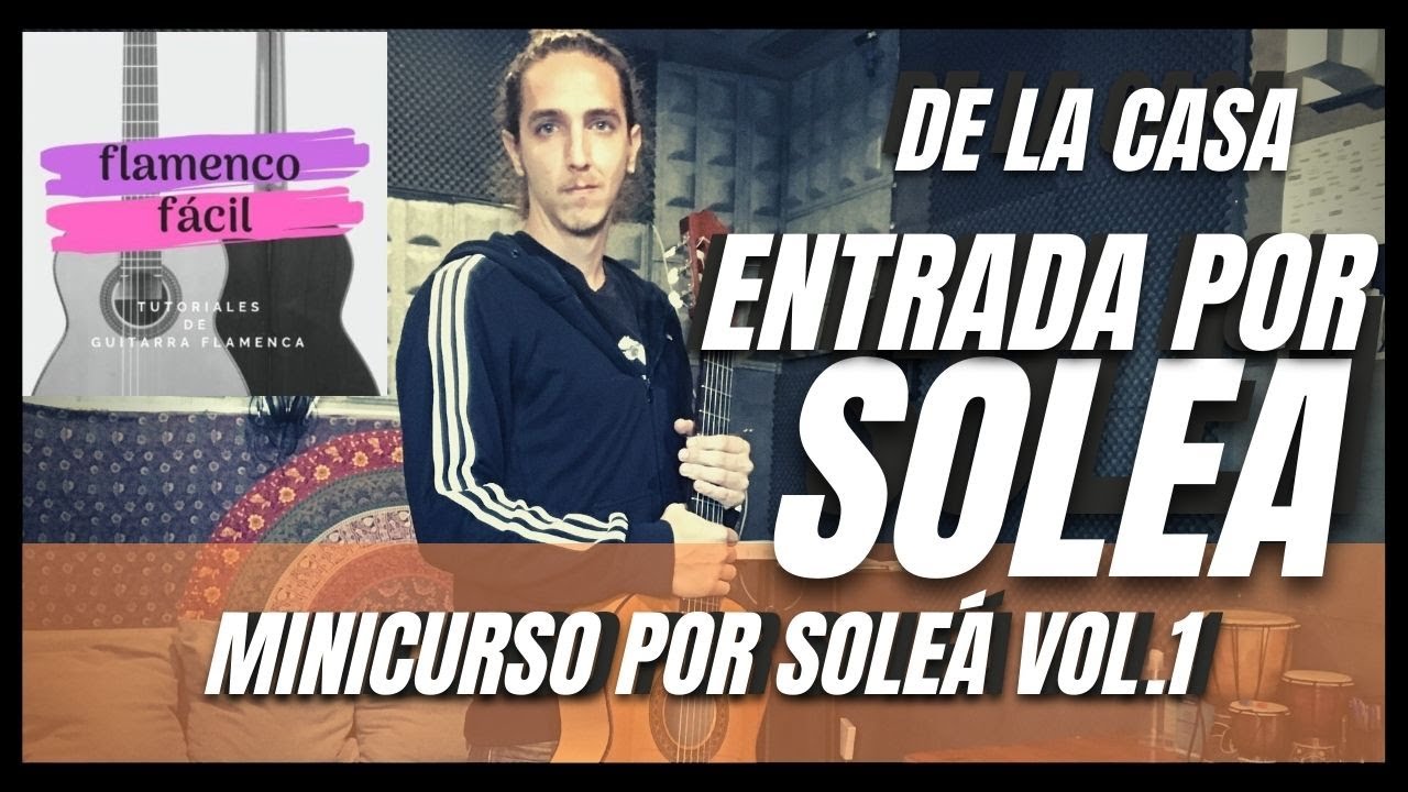 ENTRADA POR SOLEÁ ``DE LA CASA´´ FlamencoFacil