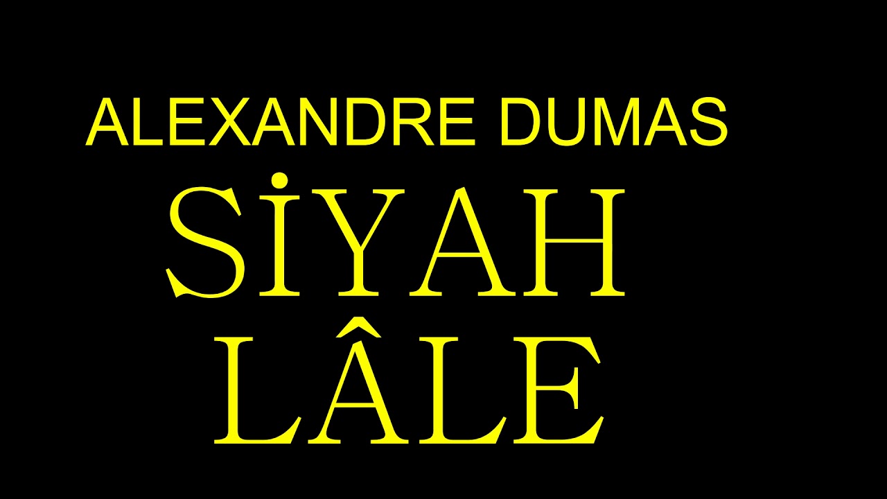 ALEXANDRE DUMAS- SİYAH LÂLE (TEK PARÇA )