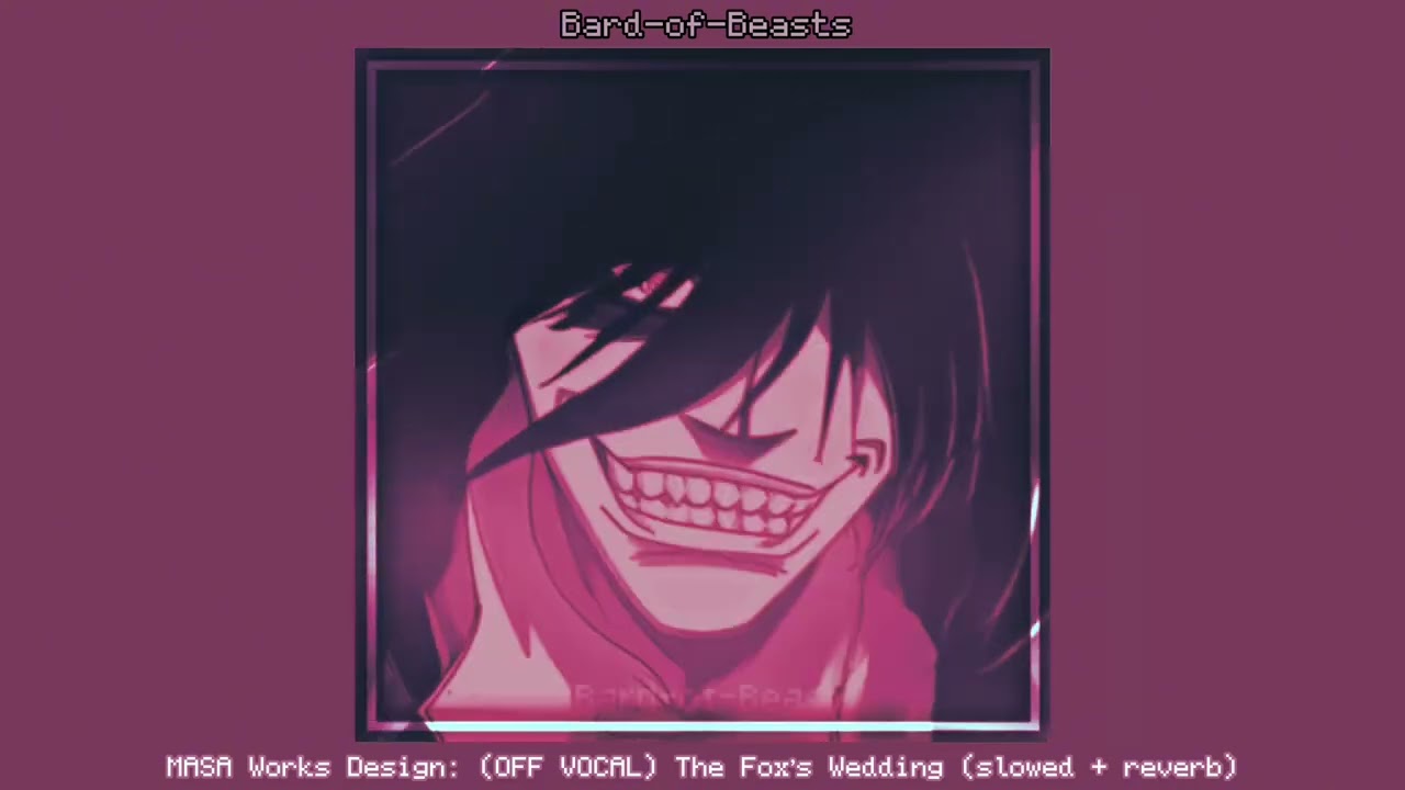 MASA Works Design: (OFF VOCAL) The Fox’s Wedding (slowed + reverb + pitched)