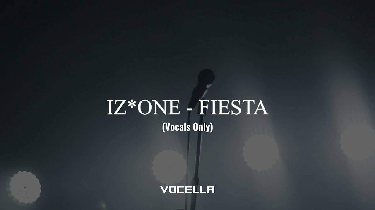 IZ-ONE - FIESTA (Acapella/Vocals Only)