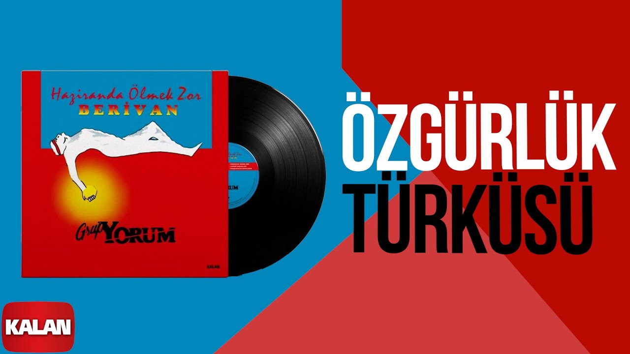 Grup Yorum - Özgürlük Türküsü I Haziranda Ölmek Zor - Berivan © 1988 Kalan Müzik