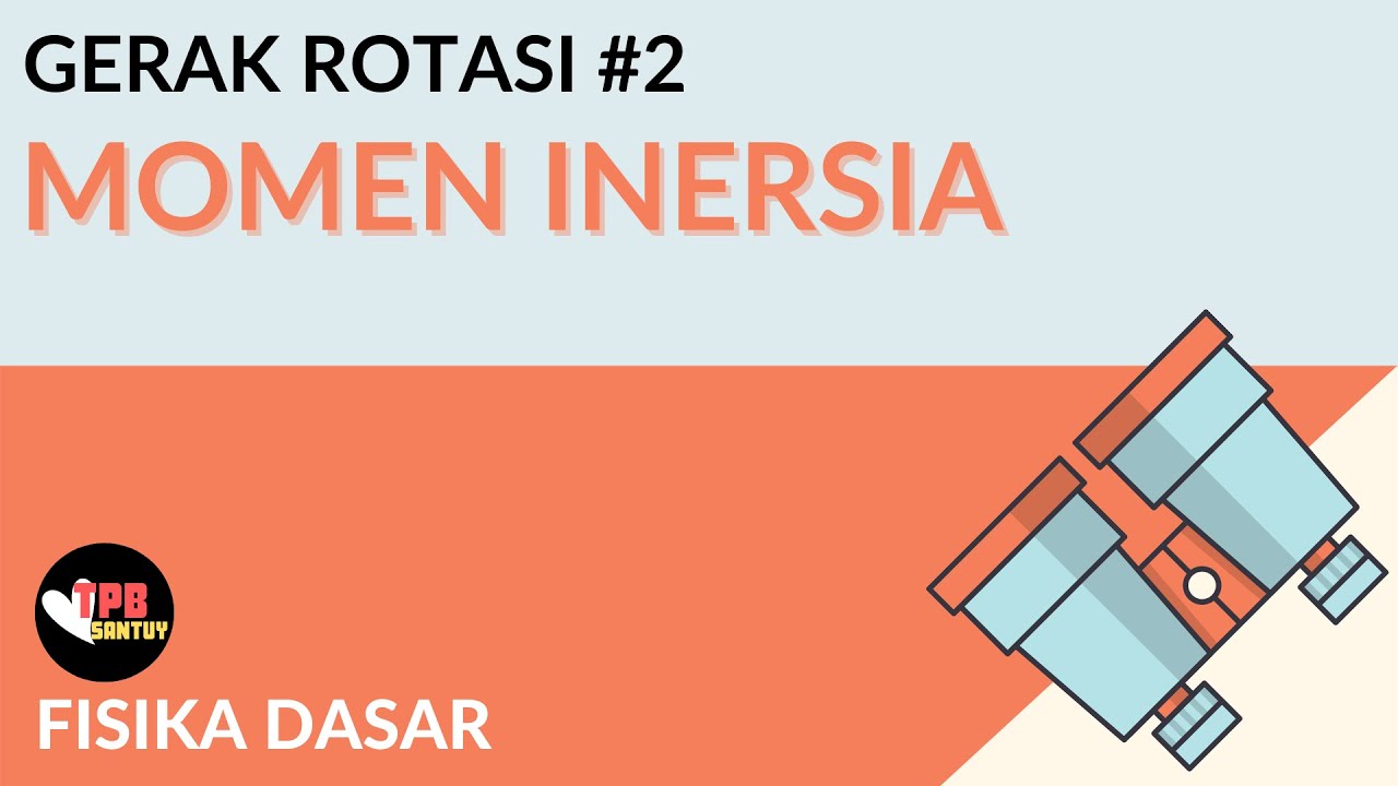 Momen Inersia | Gerak Rotasi | Part 2 | Fisika Dasar