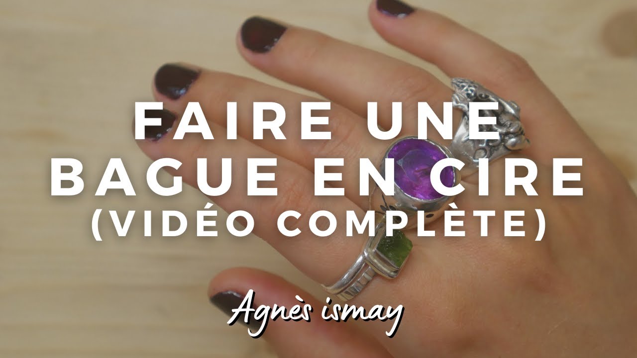 Création bague en cire (étape par étape) | Agnes Ismay