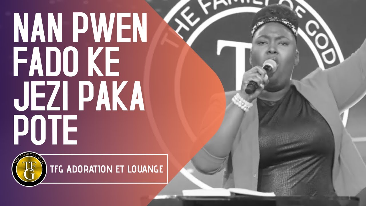 Nan pwen fado ke Jezi paka pote | Jezi la pou toujou | TFG Adoration