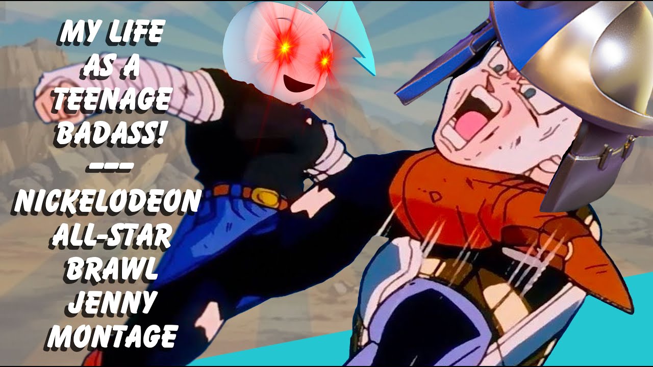 My Life As A Teenage Badass! Nickelodeon All-Star Brawl Jenny Montage