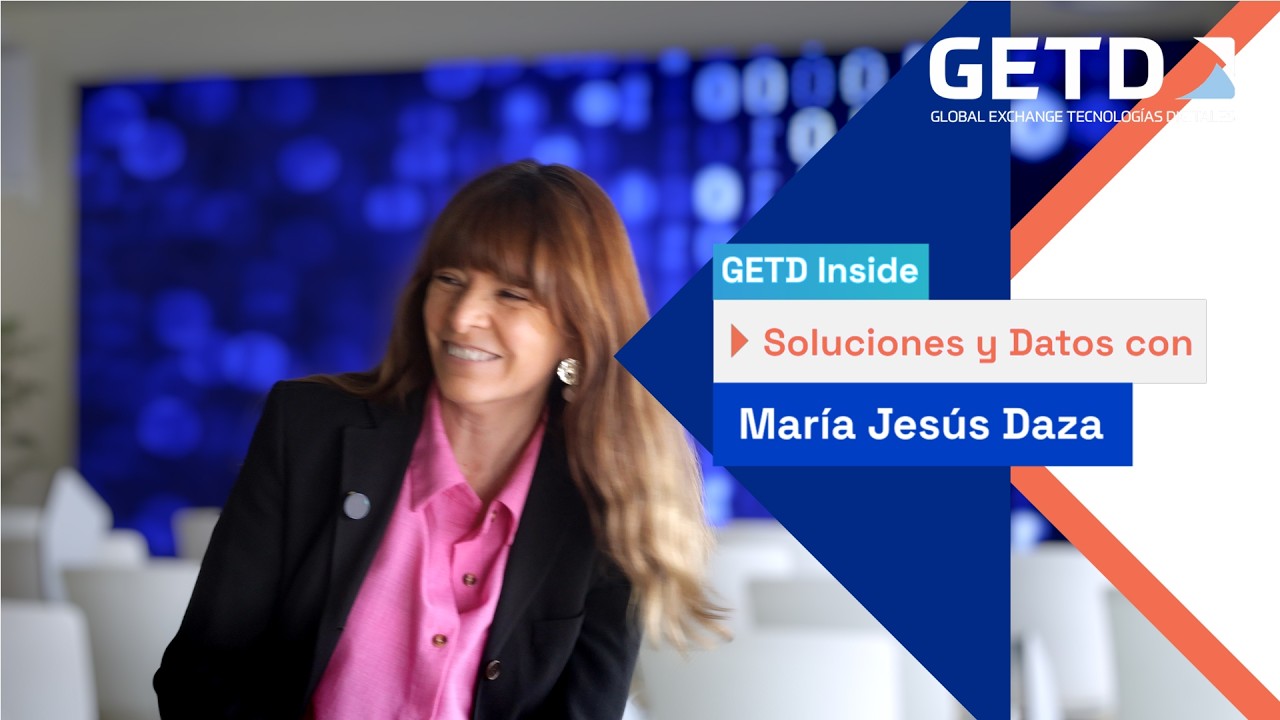 GETD Inside | Soluciones y Datos con María Jesús Daza