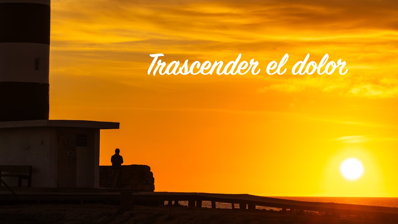 TRASCENDER EL DOLOR.