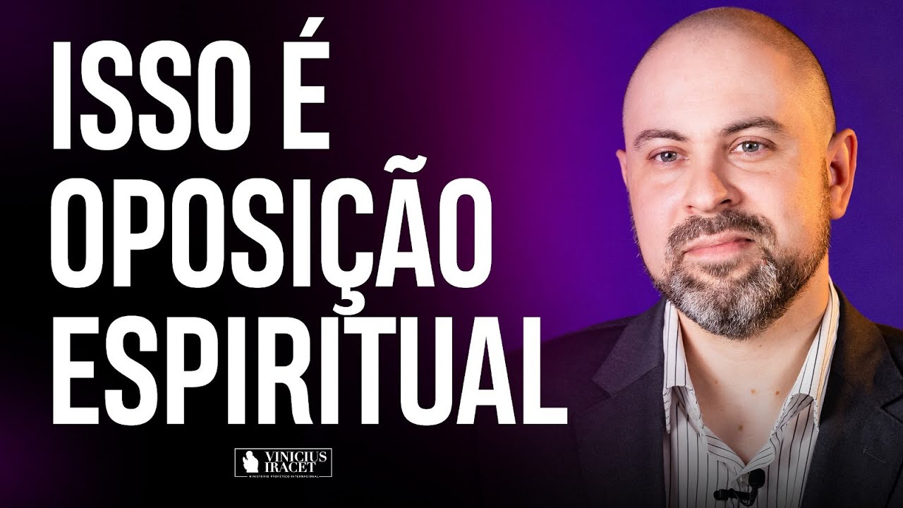 OPOSI&Ccedil;&Atilde;O ESPIRITUAL &Eacute; SINAL DE 5 COISAS  @ViniciusIracet ​