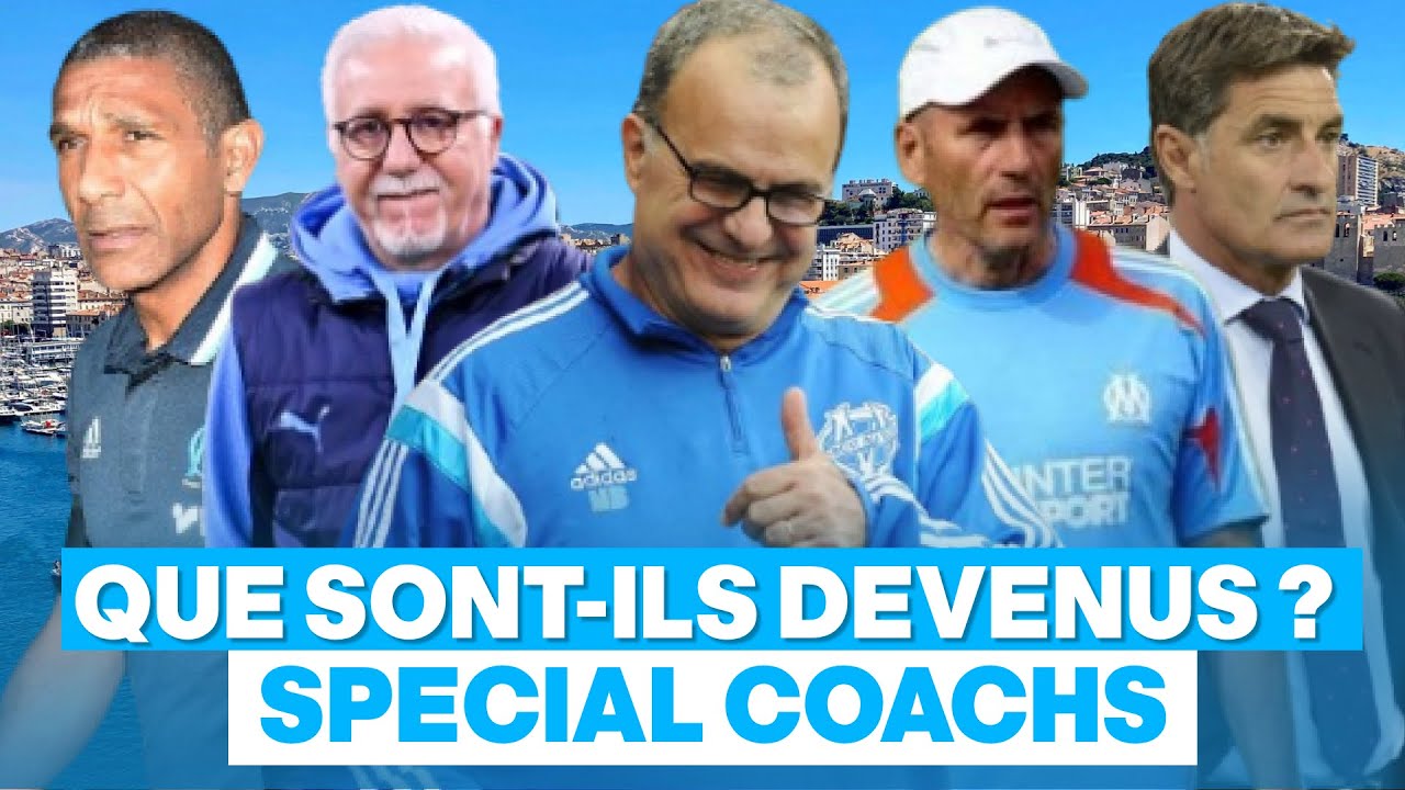🔵⚪ OM : Que sont-ils devenus ? - Spécial Coachs