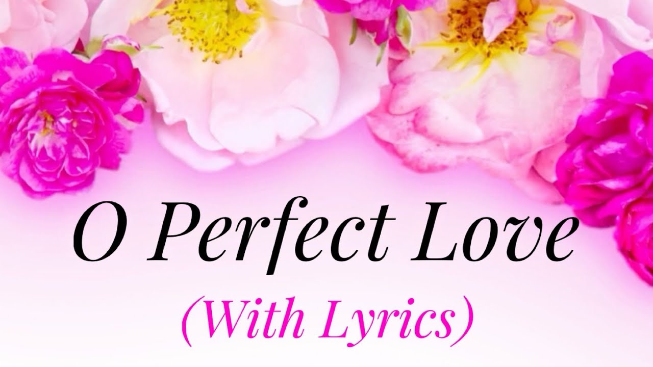 O Perfect Love (with lyrics) - the most BEAUTIFUL HYMN!