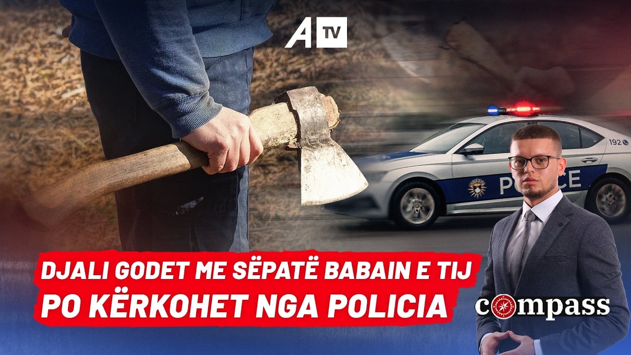 Djali godet me sëpatë babain, po kërkohet nga policia - Compass 05.02.2025@ATVofficialchannel