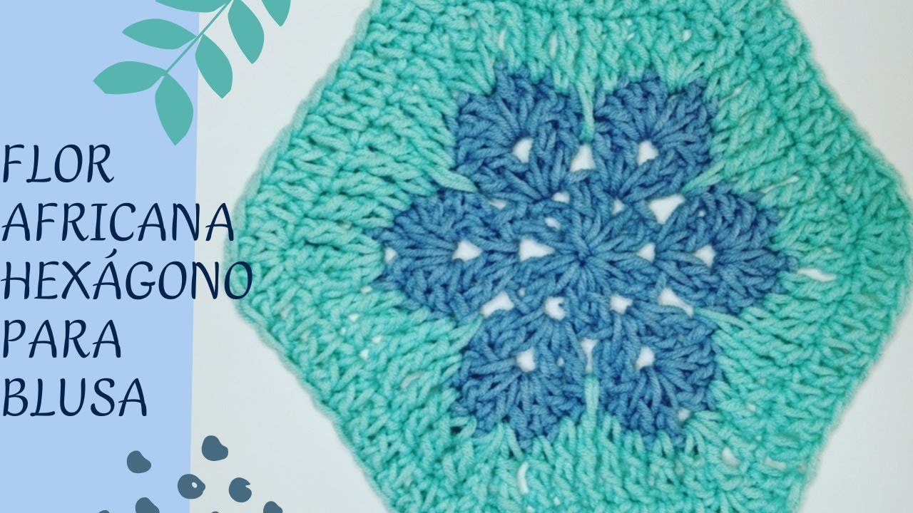 FLOR Africana CROCHET.🌺🥰 HEXÁGONO para BLUSA DÍA de la MADRE 😍💚