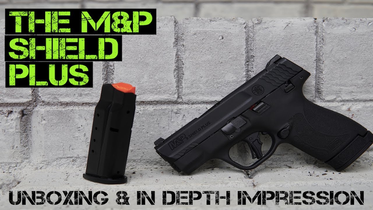 The M&P Shield Plus | Unboxing and In Depth First Impression