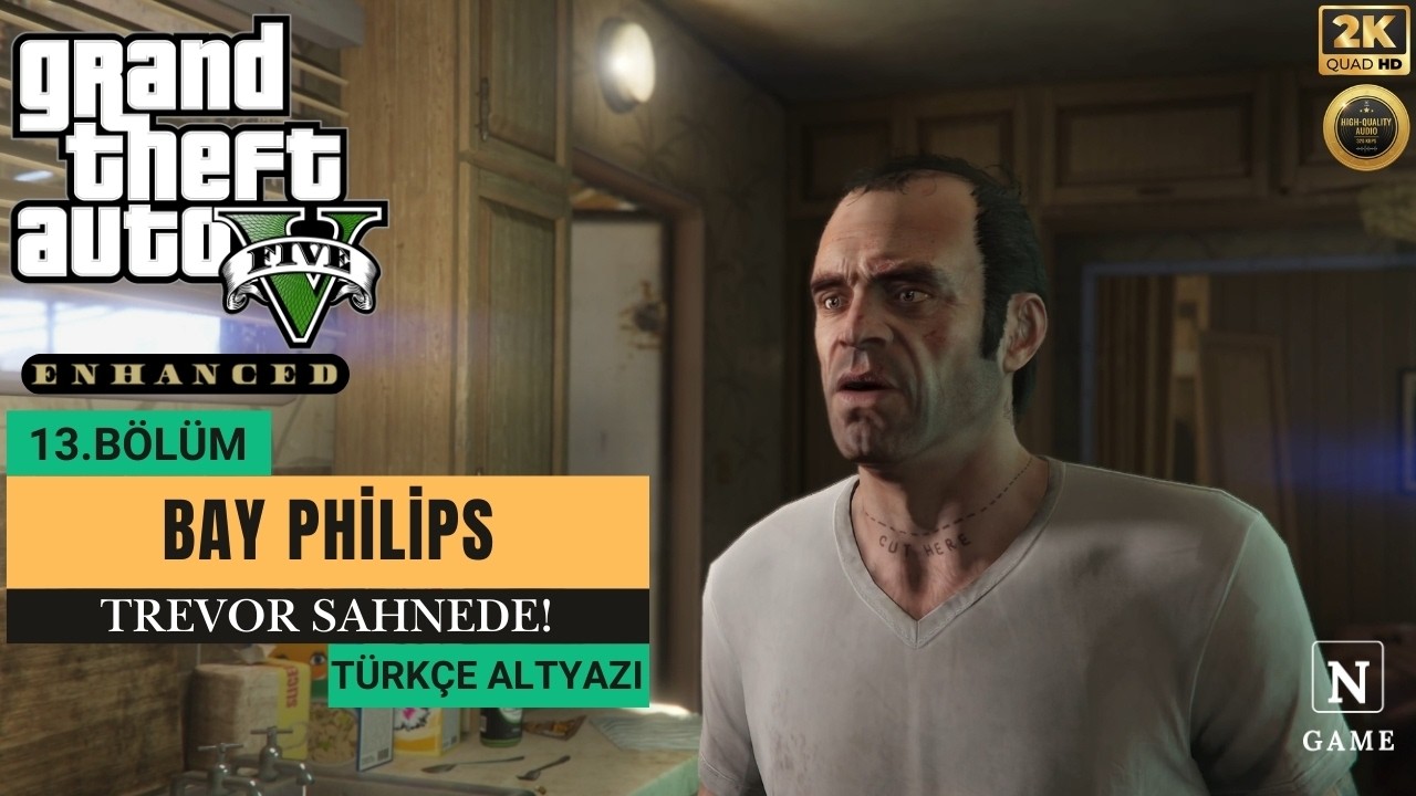 GTA 5 Enhanced – Bölüm 13: Bay Philips – Trevor Sahnede! | 2K 60FPS Türkçe Altyazı