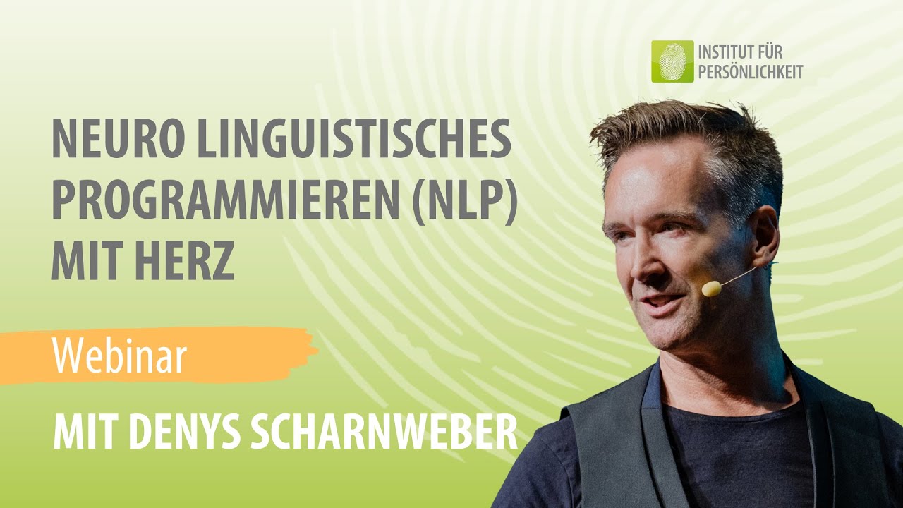 ❤️ NLP mit Herz: Wie du mit Gef&uuml;hl & Tiefe echte Ver&auml;nderung bewirkst &ndash; mit Denys Scharnweber