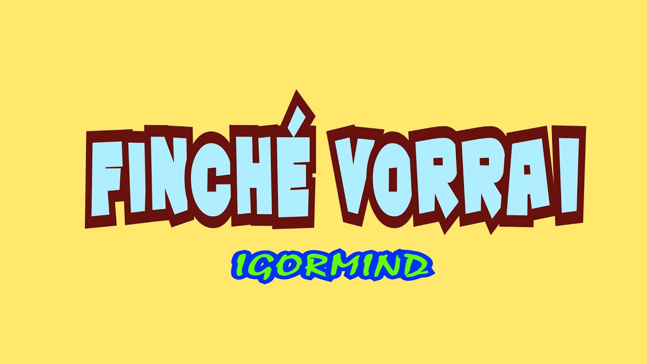 IGORMIND Finch&eacute; Vorrai Feat Gianluca Corrao
