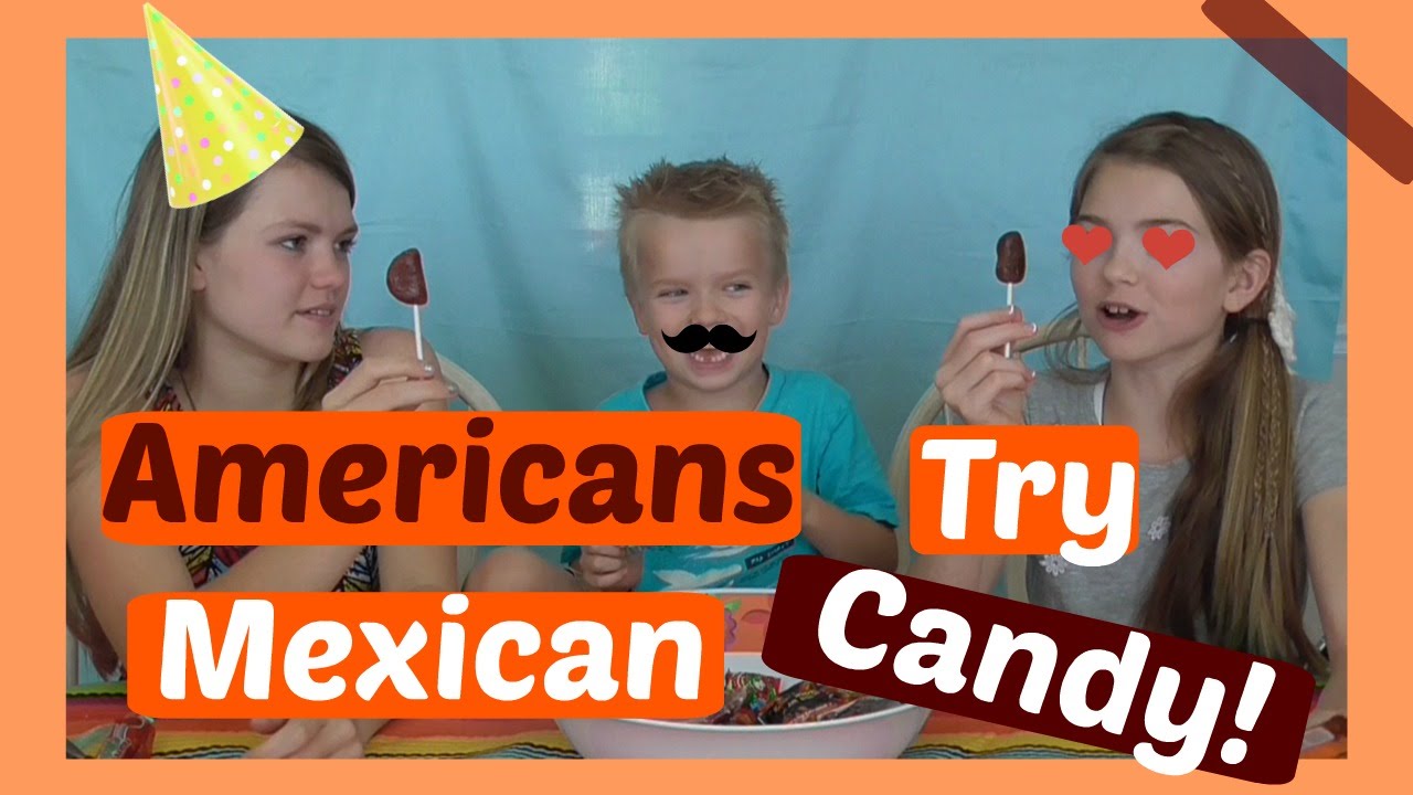 Americans Try Mexican Candy!