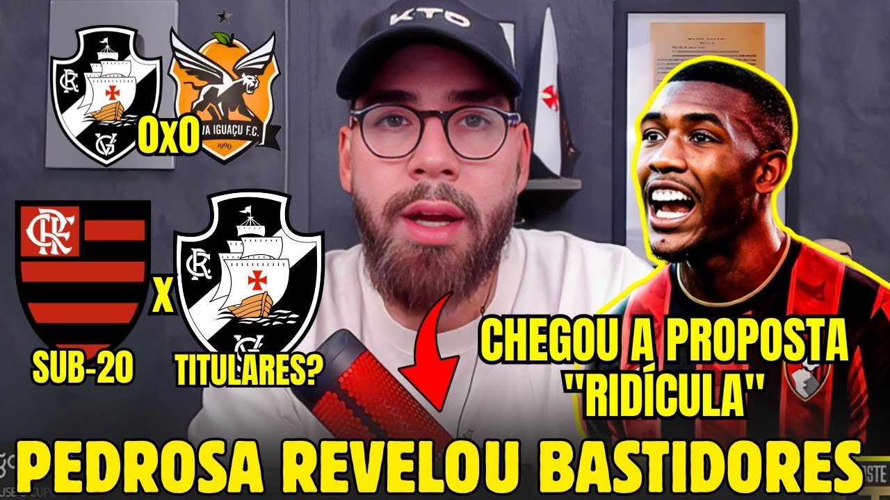 PEDROSA RASGA TUDO SOBRE VASCO X FLAMENGO SUB20 | "CHEGOU PROPOSTA, MAS NÃO VALE A PENA VENDER RAYAN