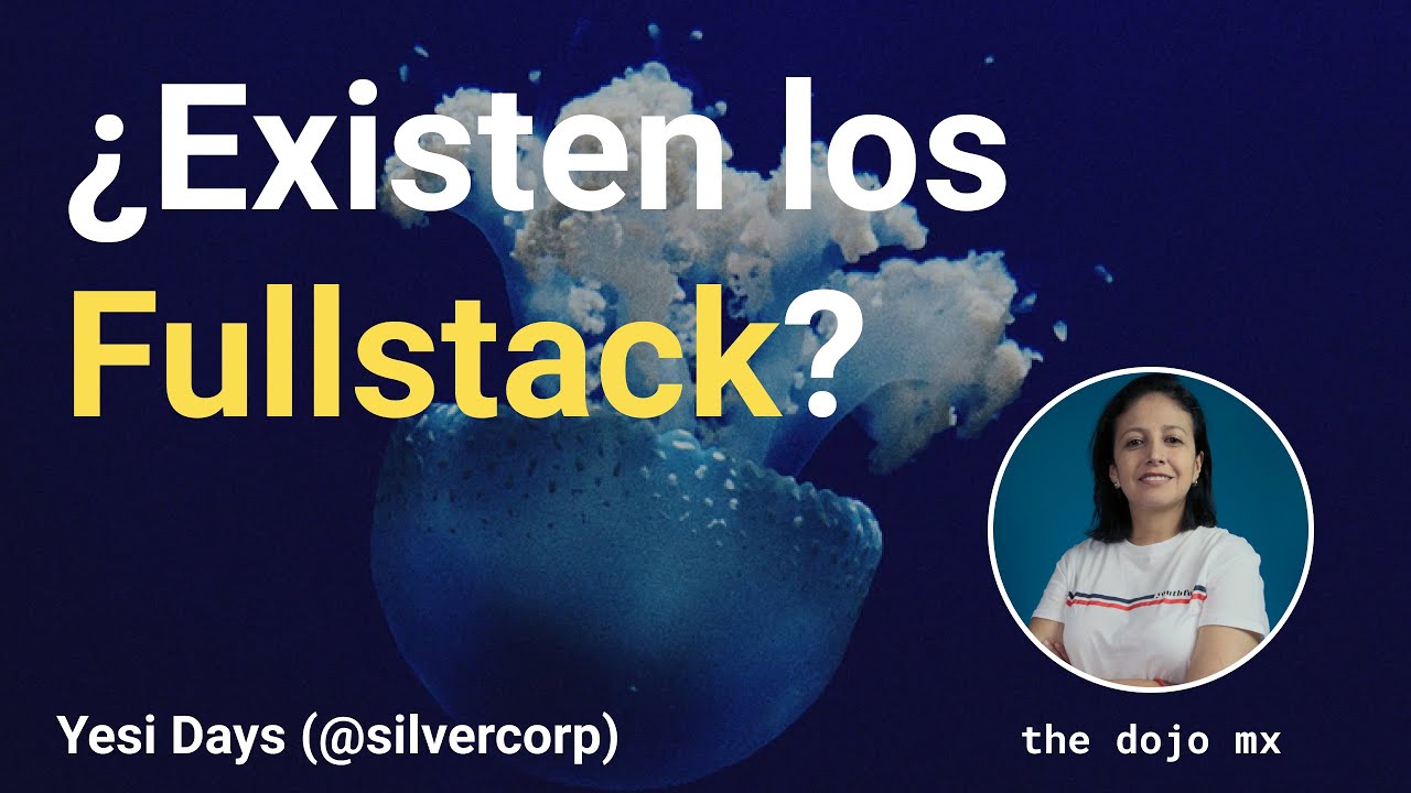 ¿Existen los Fullstack? | Yesi Days (@silvercorp)