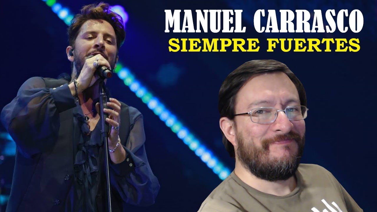 Manuel Carrasco | Siempre Fuertes (en vivo) | REACCIÓN