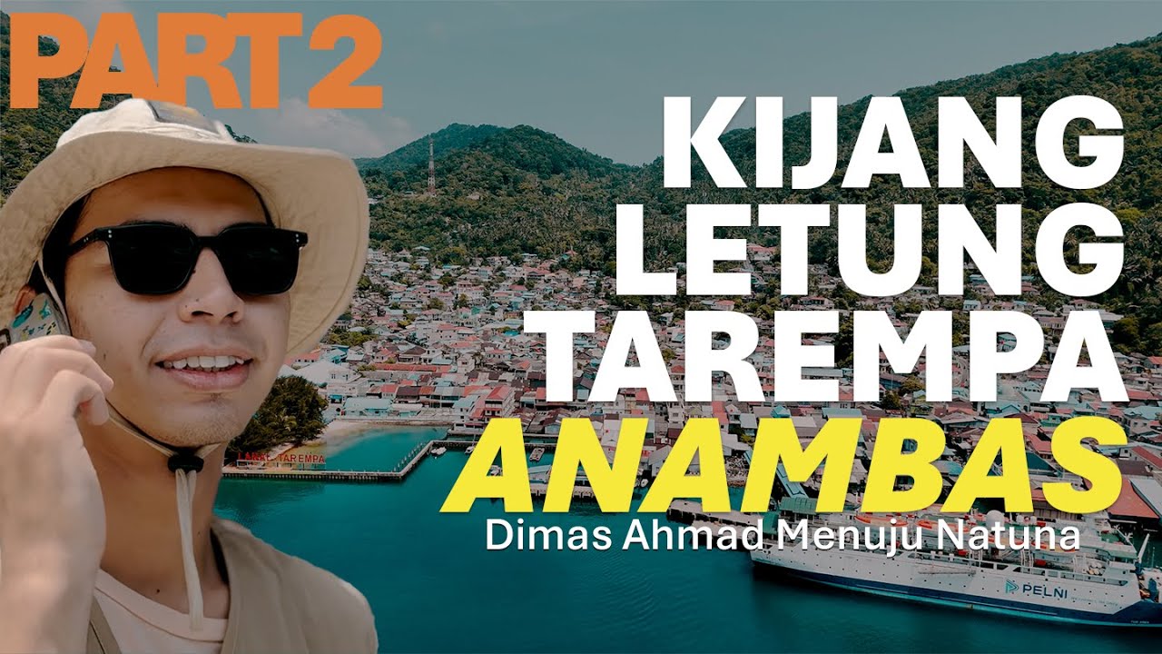 KEPULAUAN ANAMBAS, DIMAS SINGGAH DI KIJANG, LETUNG, TAREMPA #TENTANGPERJALANAN