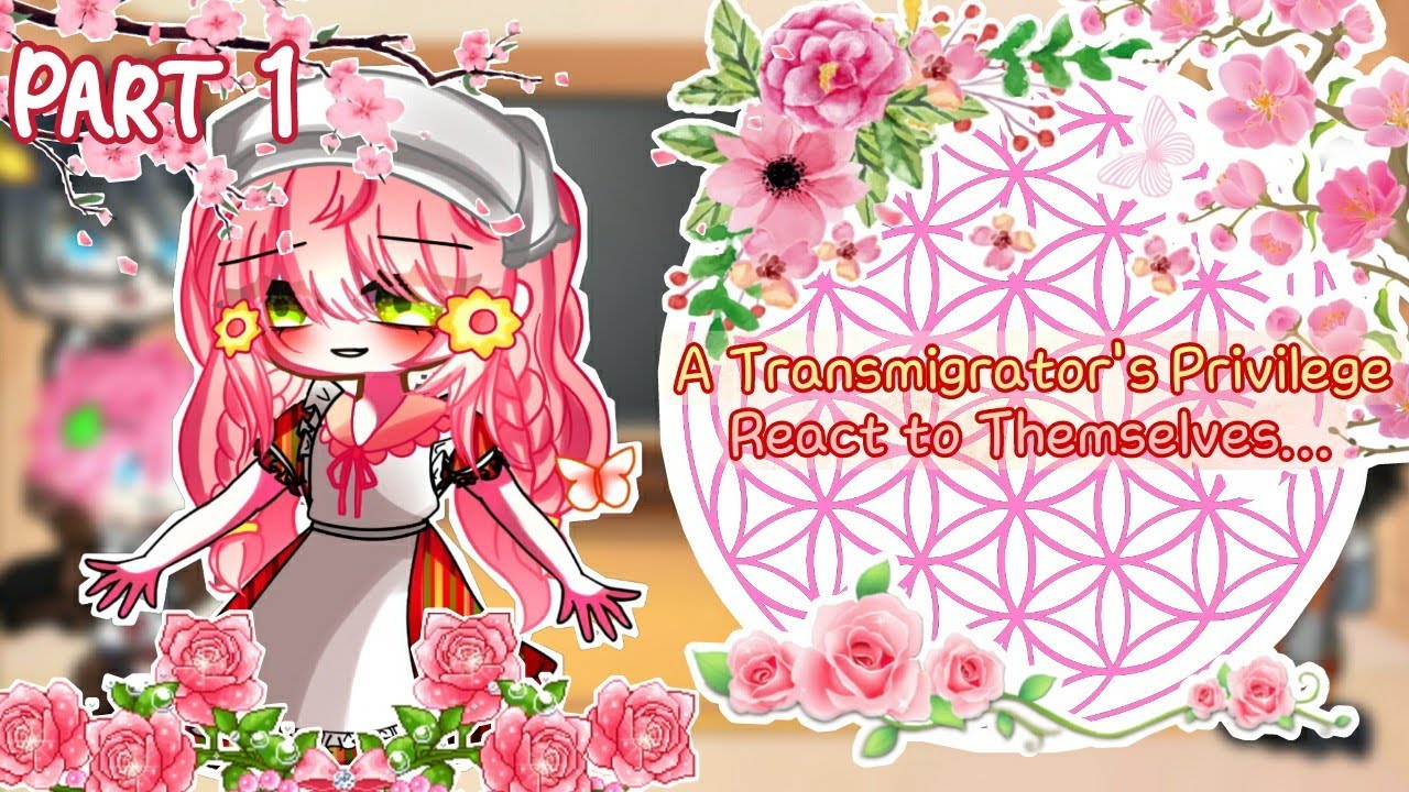 A Transmigrator's Privilege React To Themselves ×Original Making×🌷💐