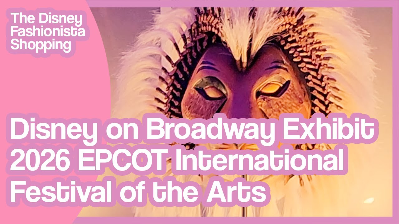 Выставка Disney on Broadway на Международном фестивале искусств EPCOT 2026