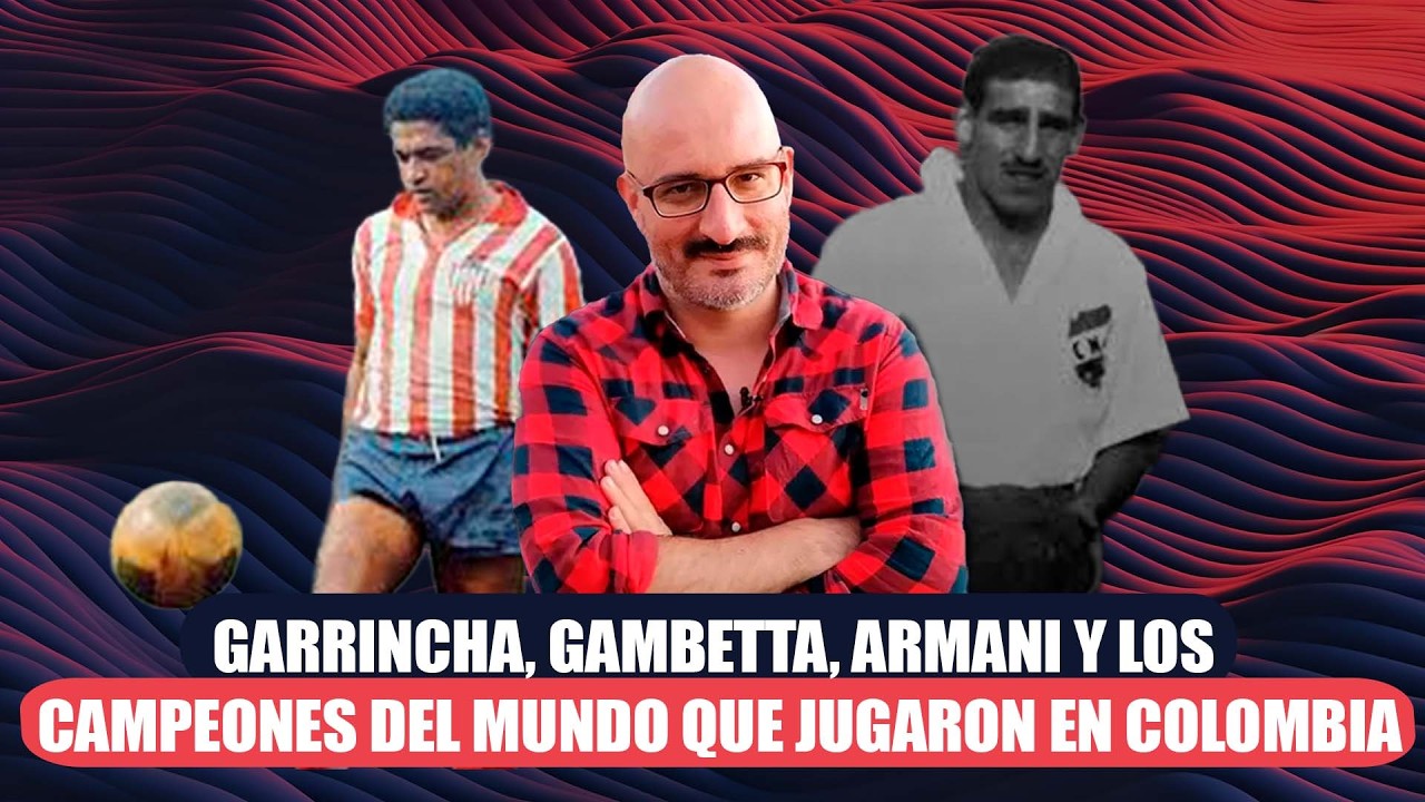 Garrincha, Gambetta, Armani y los campeones del mundo que jugaron en Colombia