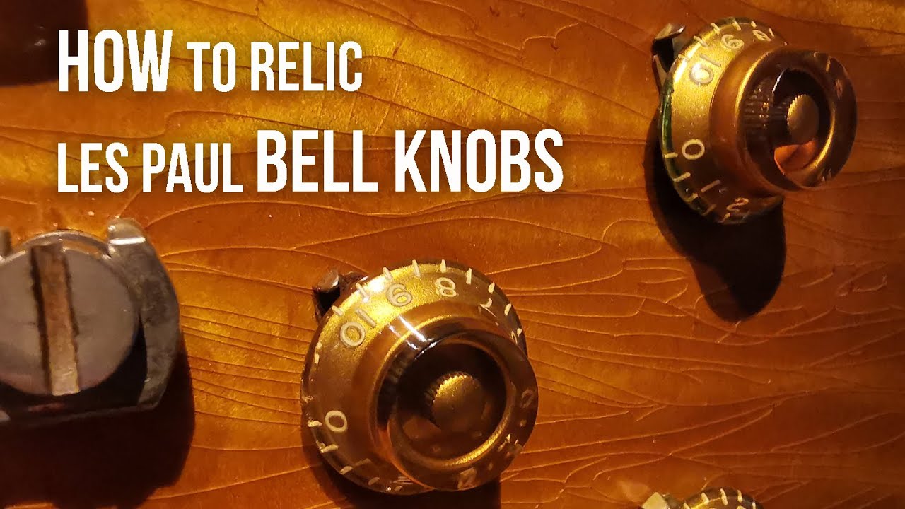 How to relic Gibson Bell Knobs