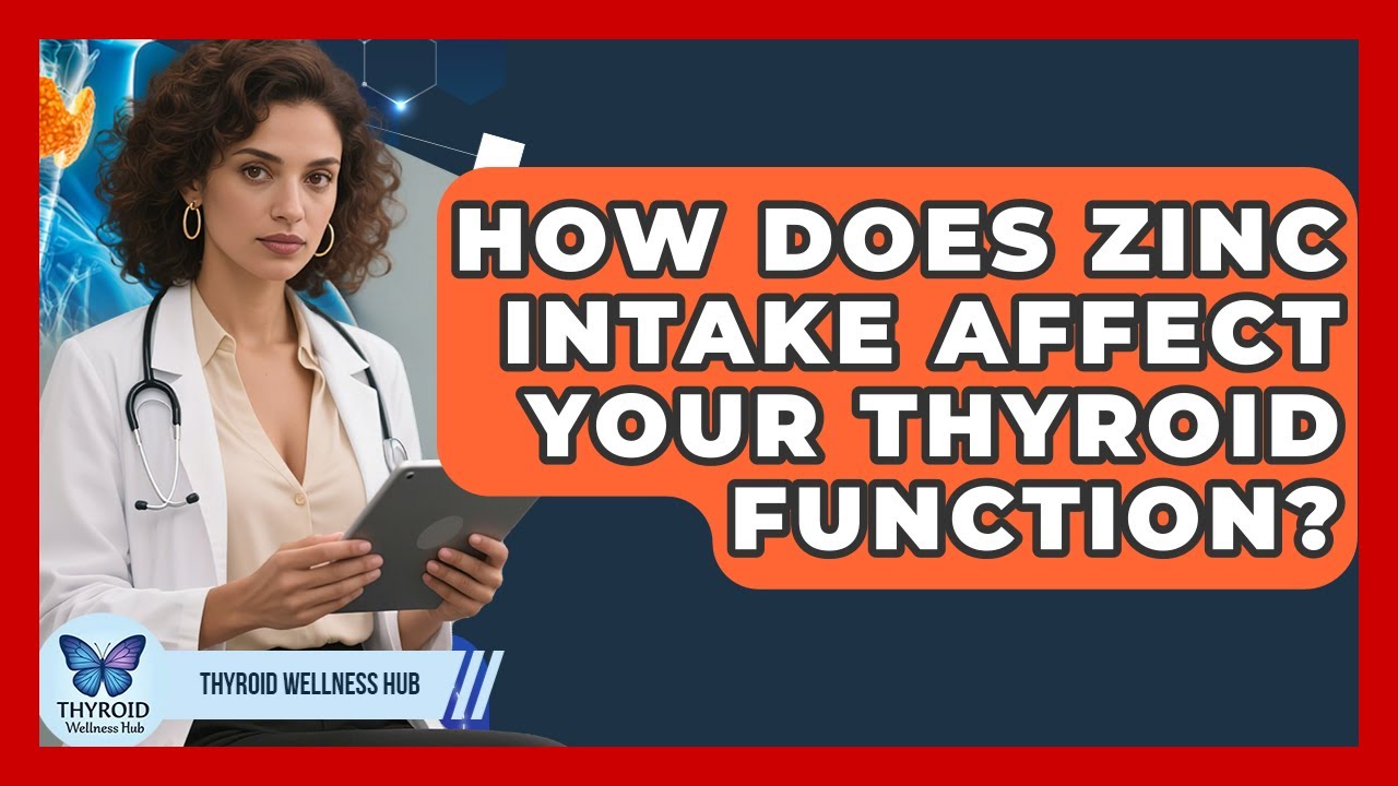How Does Zinc Intake Affect Your Thyroid Function? - Thyroid Wellness Hub