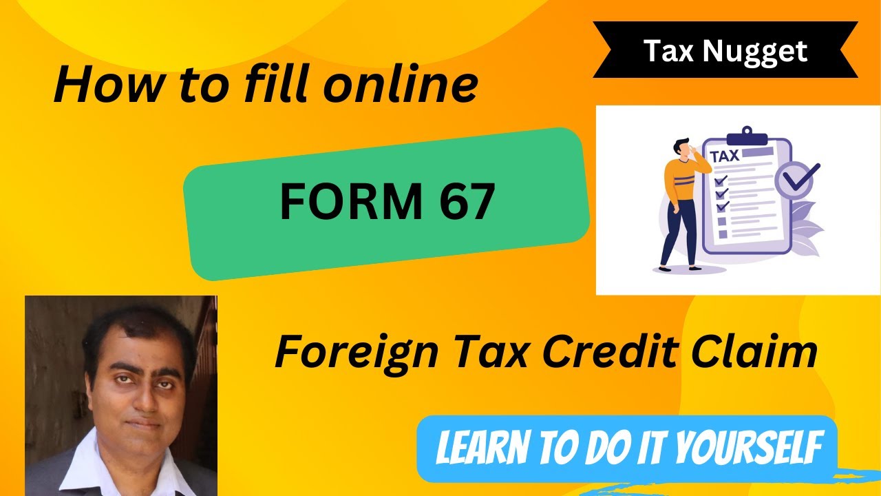 Form67 II How to file Form 67 to Claim Foreign Tax Credit
