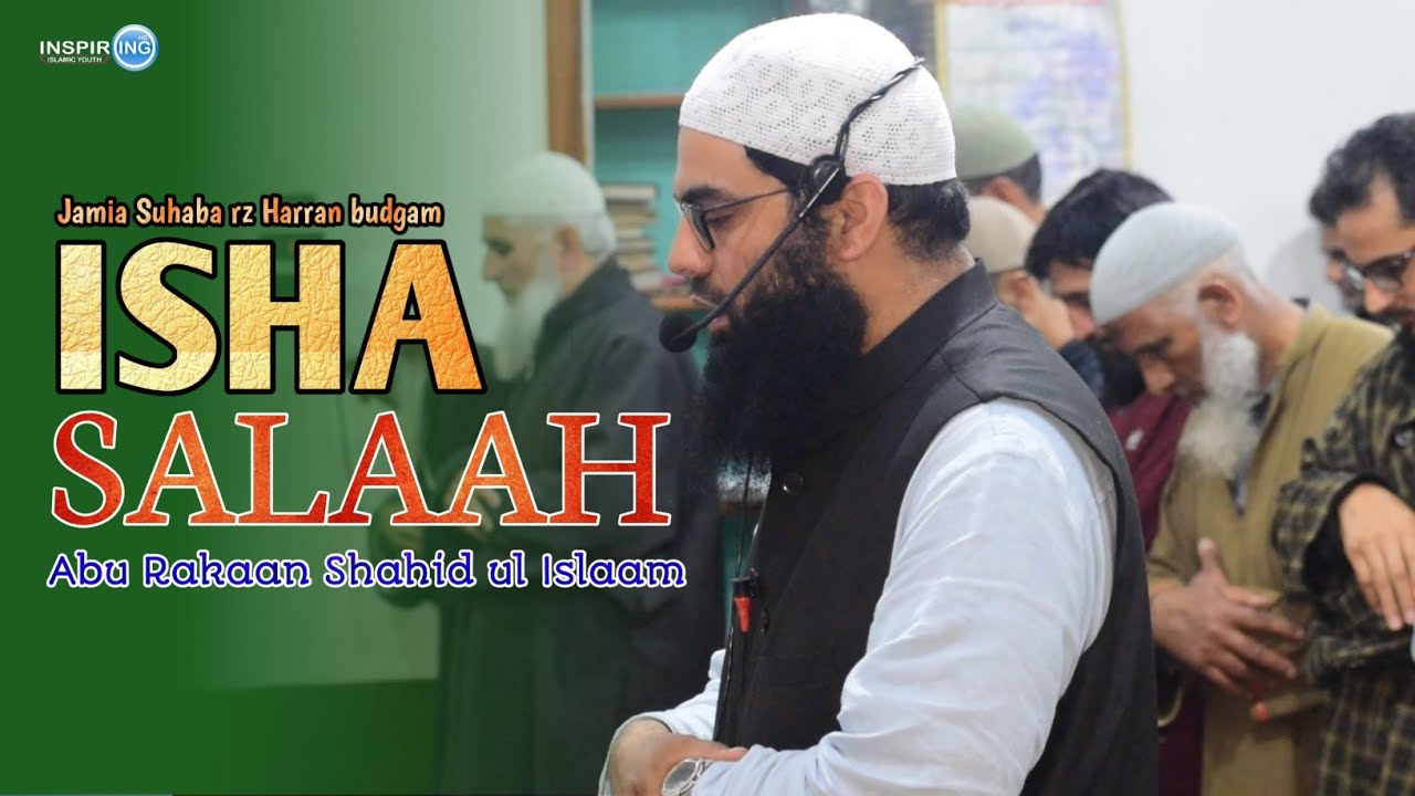 20 April 2024 • Isha Salaah • Abu Rakaan Shahid ul Islaam • Harran budgam • Inspiring Islamic Youth