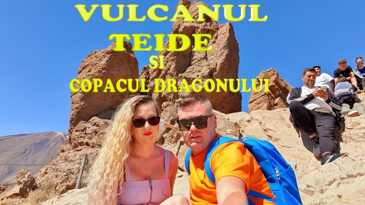 TEIDE VULCANUL din TENERIFE 🌴 COPACUL DRAGONULUI 🌴 ATRACTII TURISTICE din TENERIFE