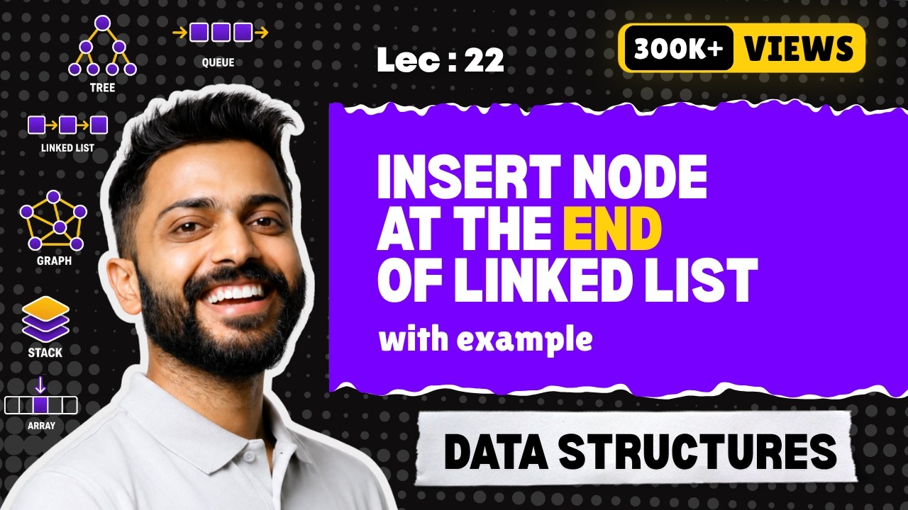 Lec-22: Insert a node at the end of Linked List | Data Structure