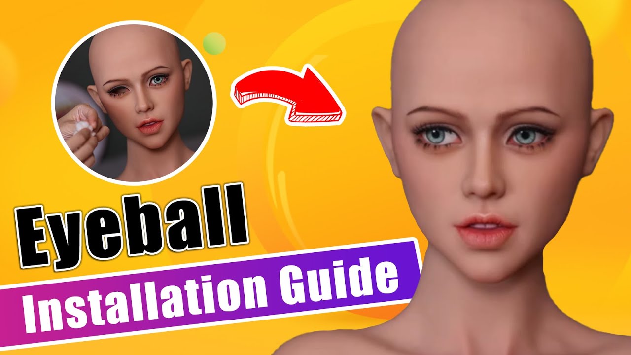 Sex Doll Eyeball Installation Guide