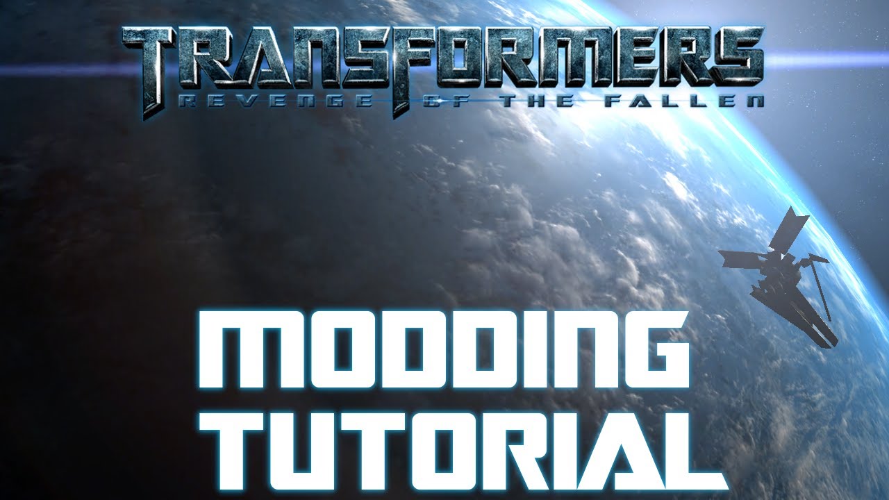 Transformers: Revenge of the Fallen Modding Tutorial