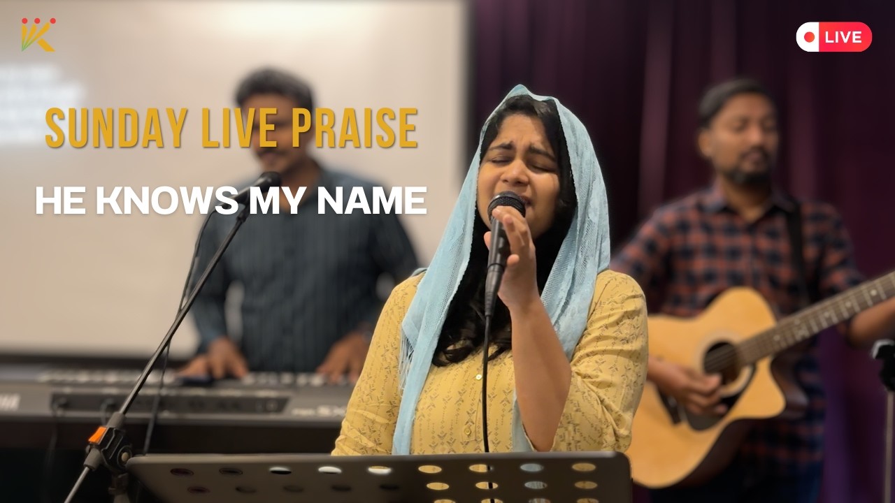 He knows my name || Sunday LIVE Praise || KLIFE Church Gathering