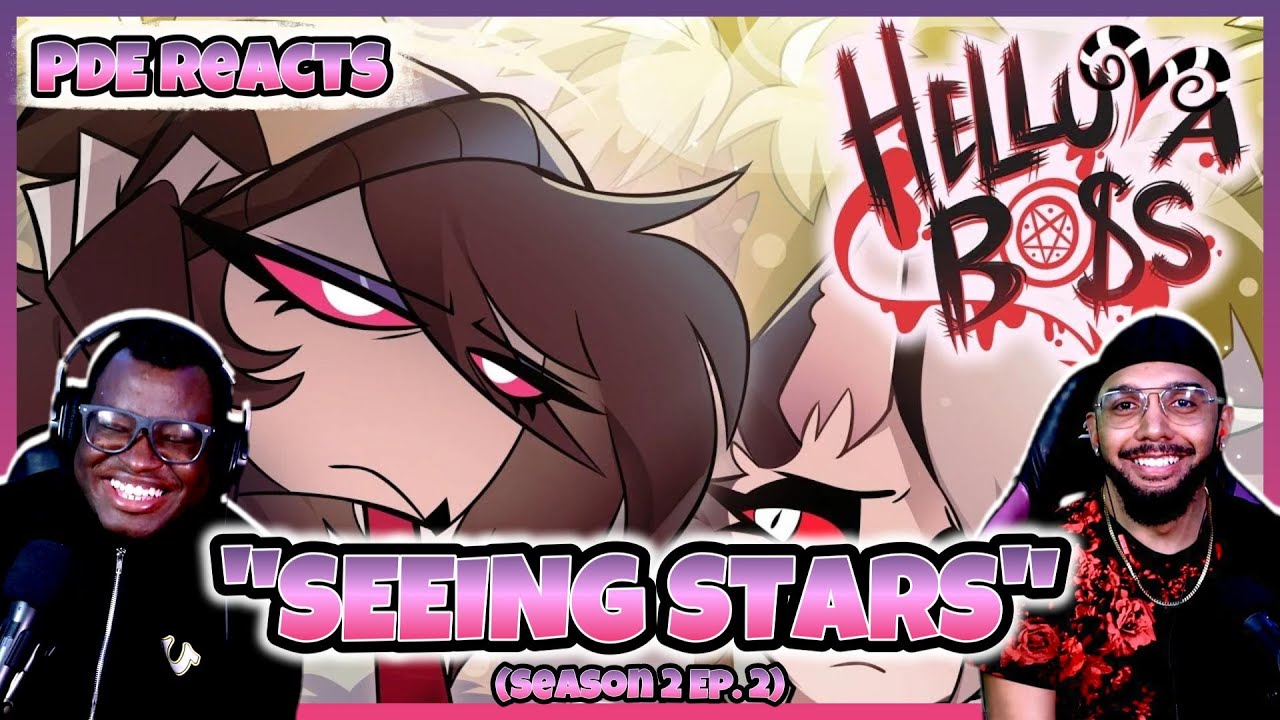 PDE Reacts | HELLUVA BOSS - SEEING STARS - S2: Ep. 2 (REACTION)