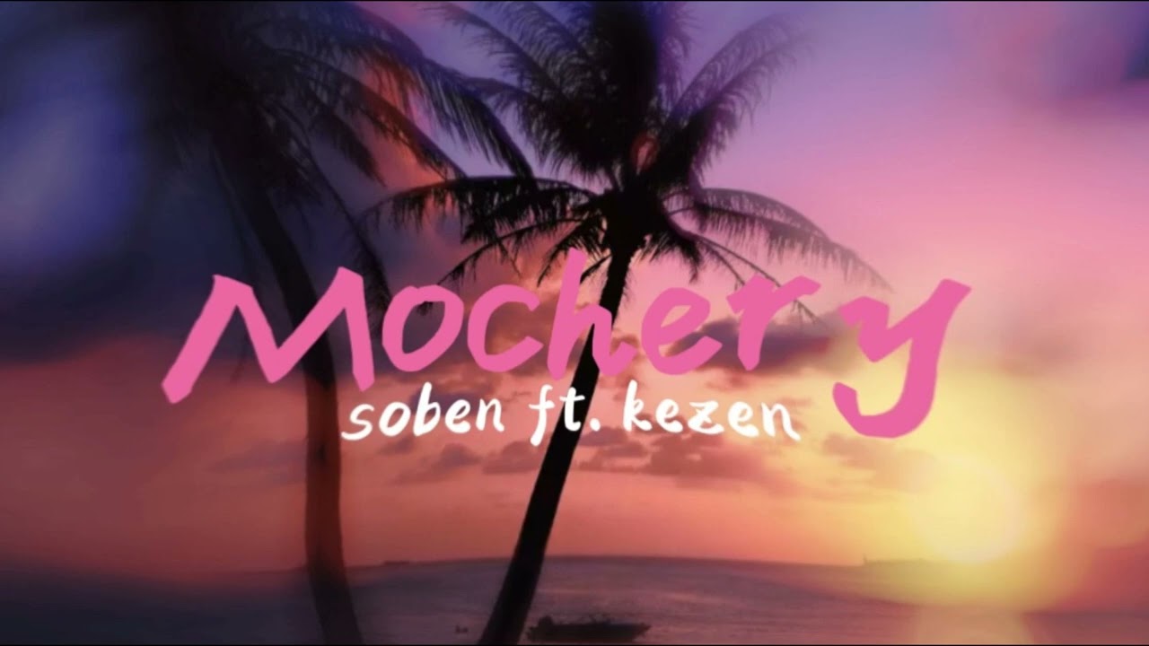 Soben - Mochery feat.Kezen