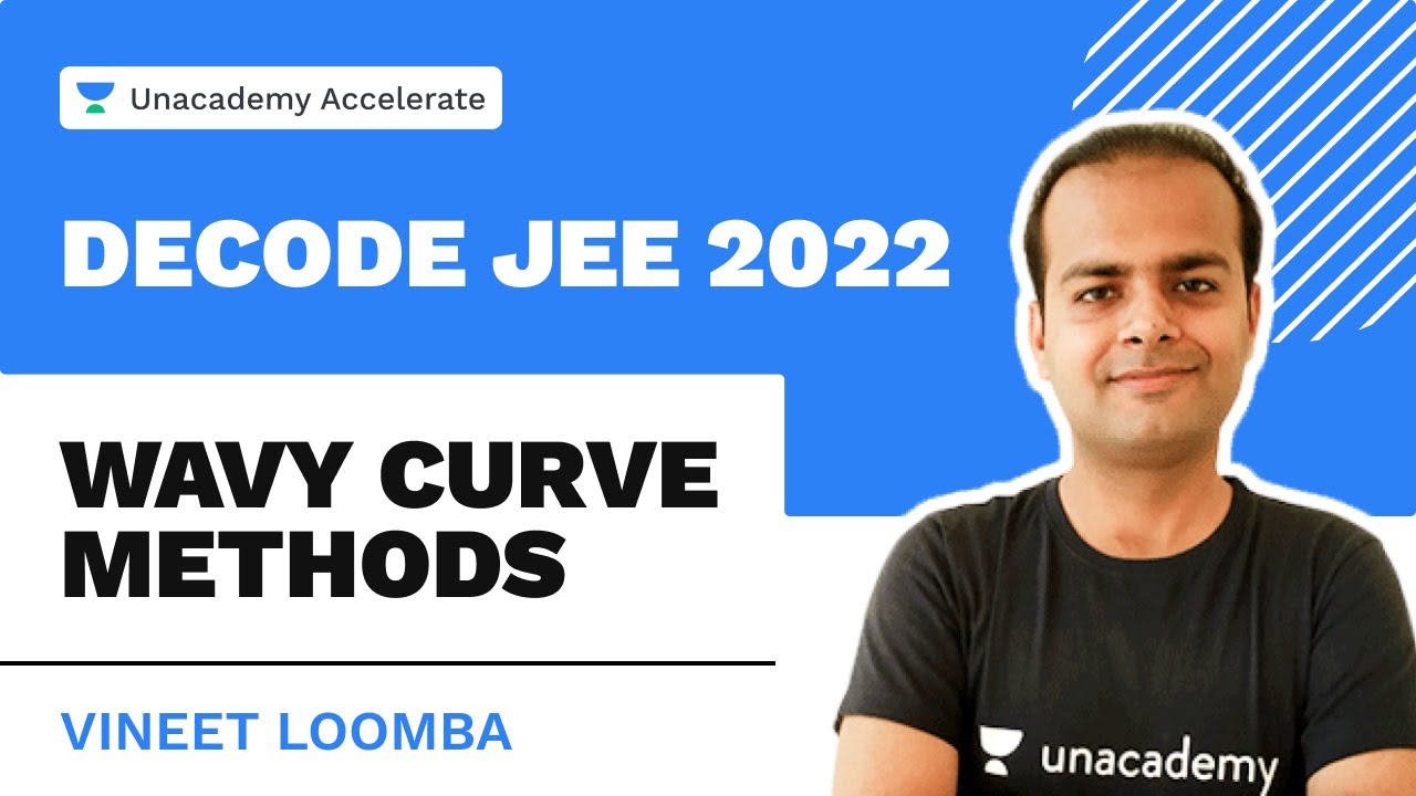 Wavy Curve Method | Decode JEE 2022 | Vineet Loomba | Unacademy Accelerate