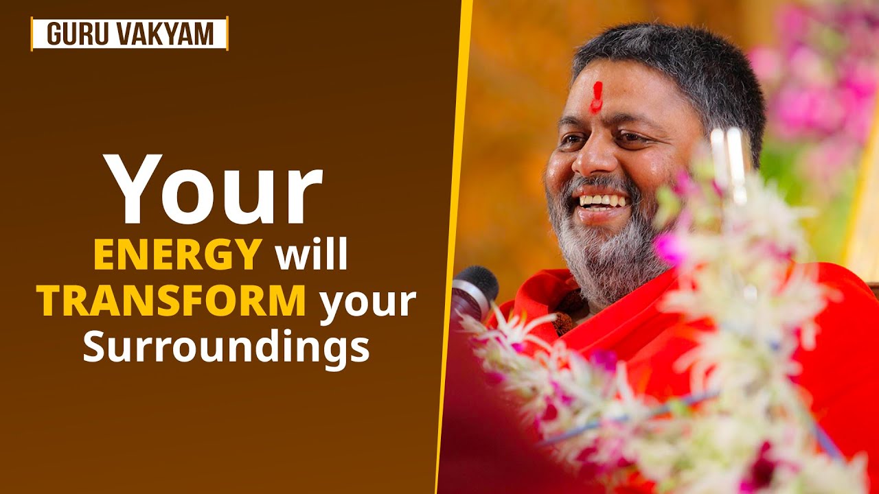 Guru Vakyam English, Episode 874 : Your ENERGY will TRANSFORM your Surroundings