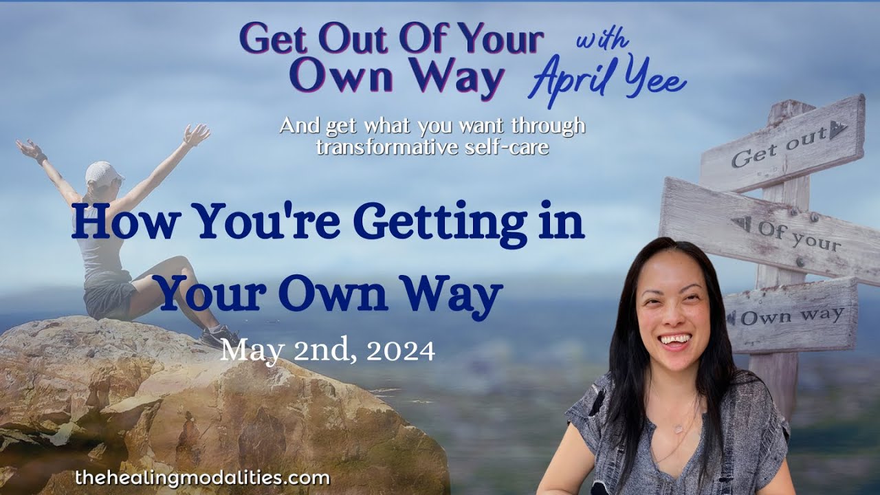 How You're Getting in Your Own Way | Get Out of Your Own Way with April Yee