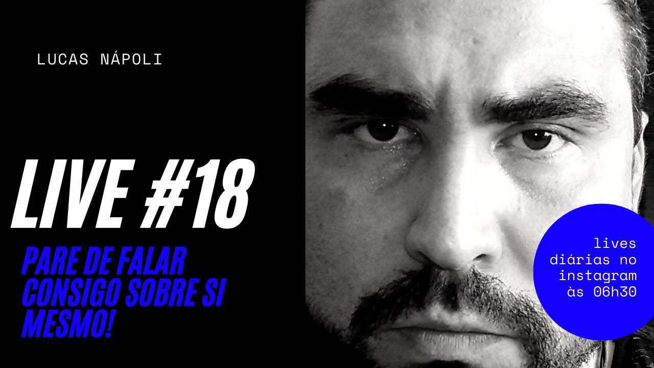 LIVE #18 - Pare de conversar consigo sobre si mesmo