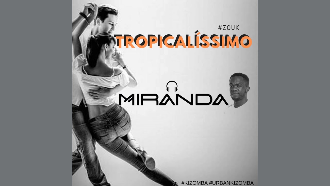 DJ MIRANDA JR - TROPICAL&Iacute;SSIMO VOL.1 (ZOUK)