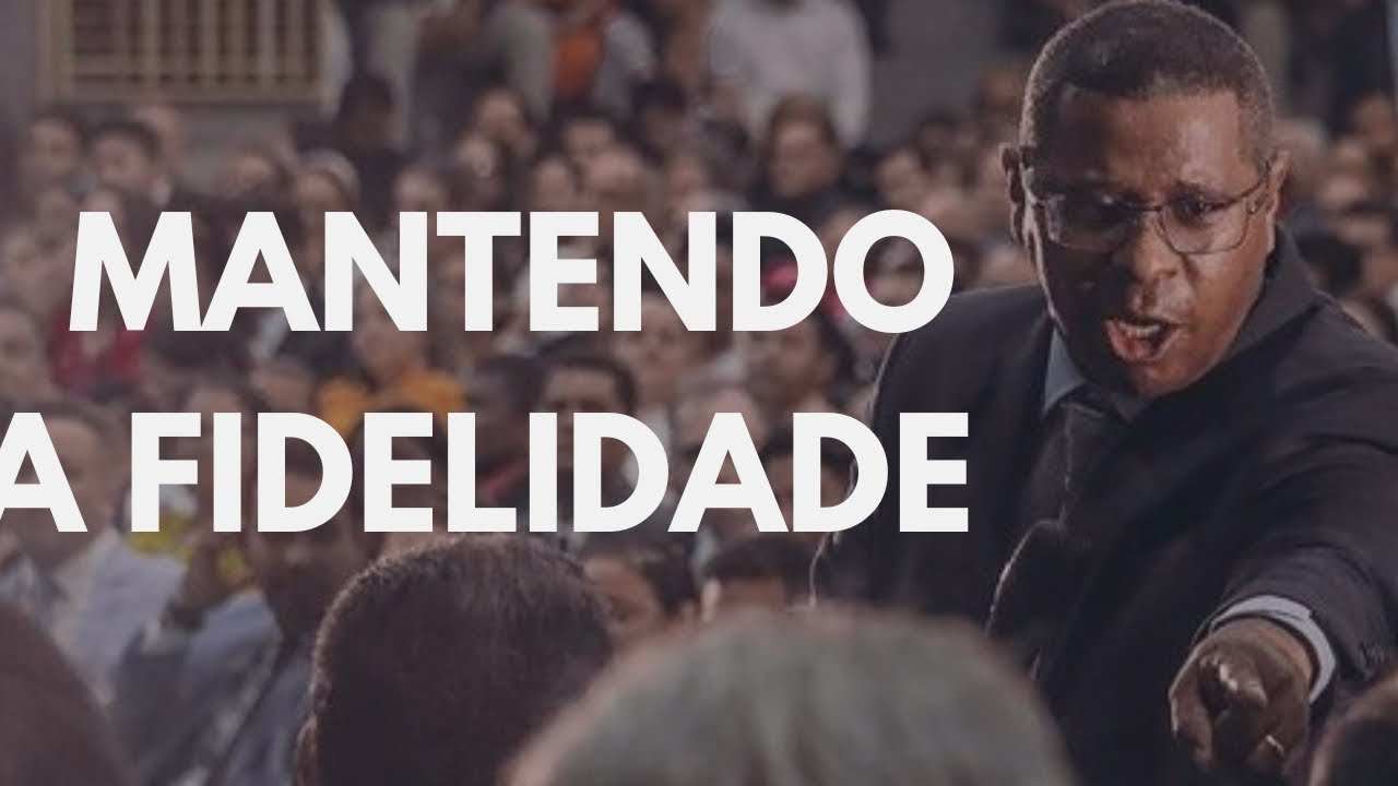 MANTENDO A FIDELIDADE- PR. OSIEL GOMES