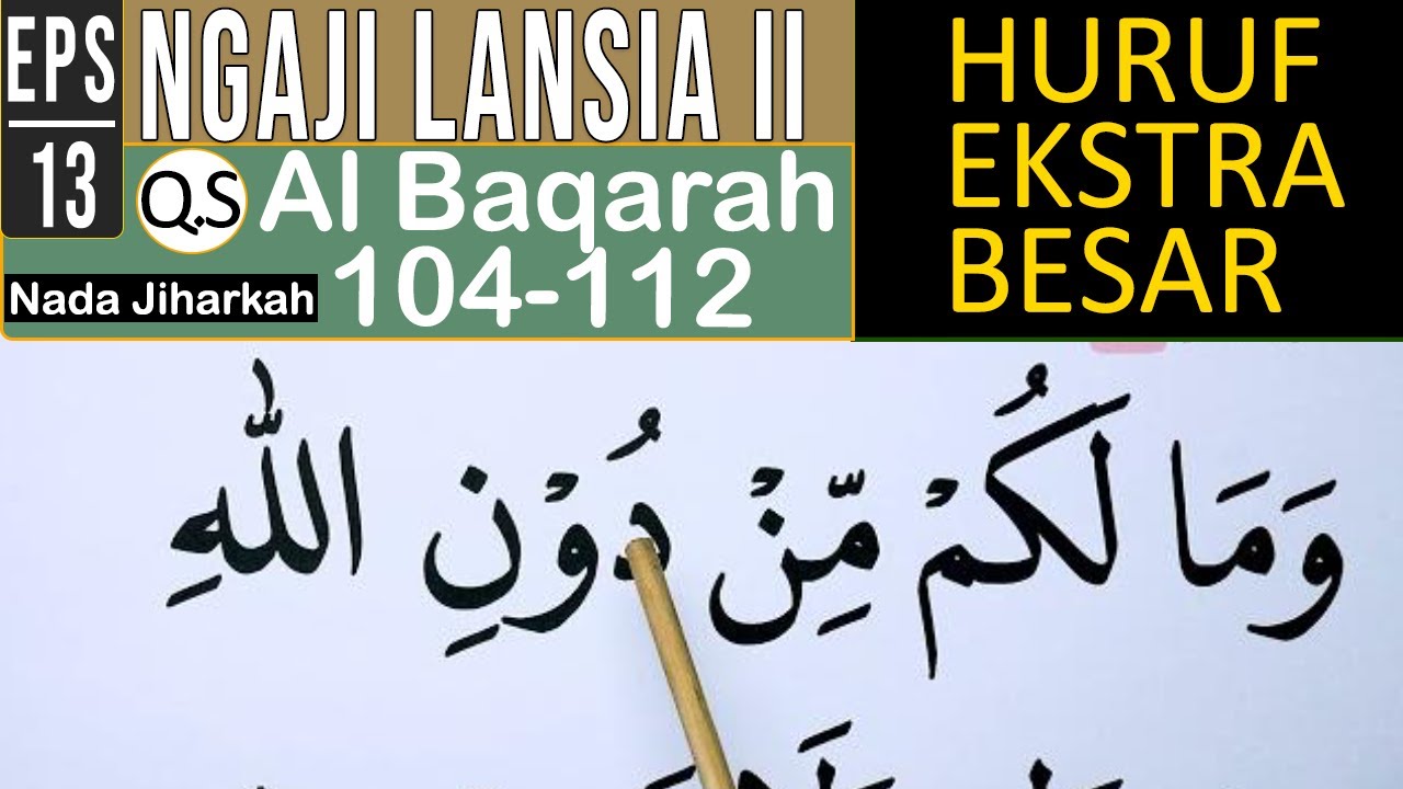 KHUSUS LANSIA KHATAM II BELAJAR NGAJI SURAH AL BAQARAH AYAT 104-112 HURUF EKSTRA BESAR