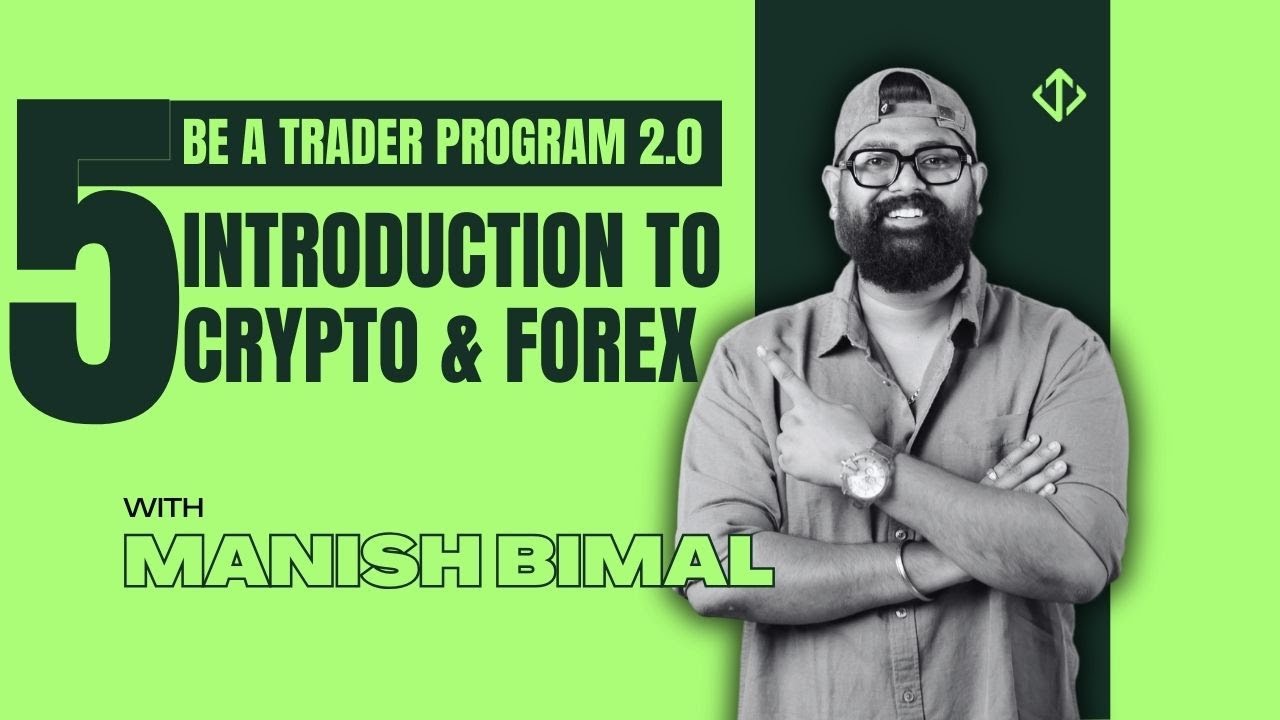 Video 5 - Introduction To Crypto & Forex | BE A TRADER PROGRAM 2.0 | Bimal Institute | Manish Bimal