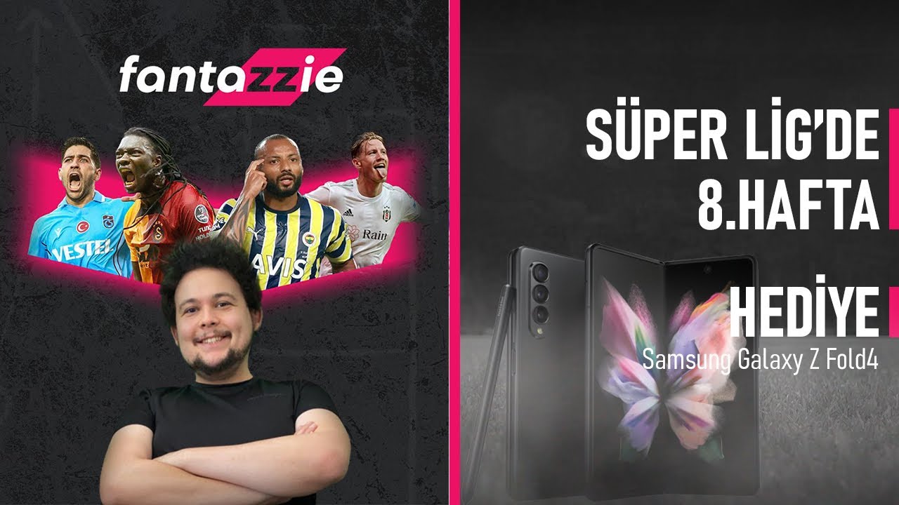 Galaxy Z Fold4 &Ouml;d&uuml;ll&uuml;🎁 | Fantazzie 8.Hafta Se&ccedil;imleri | S&uuml;per Lig Analiz