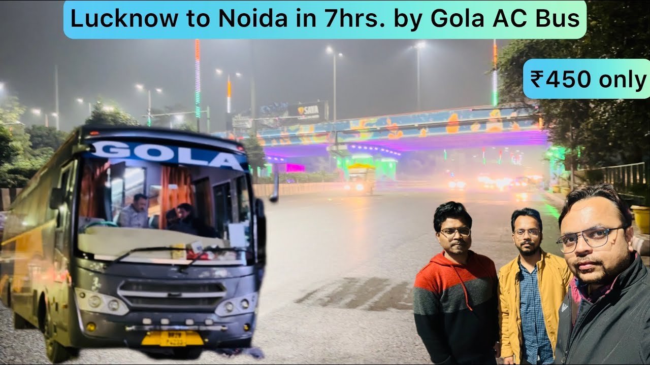 Lucknow to Noida in just ₹450 by Gola AC Bus in 7hrs. @explorewithamit