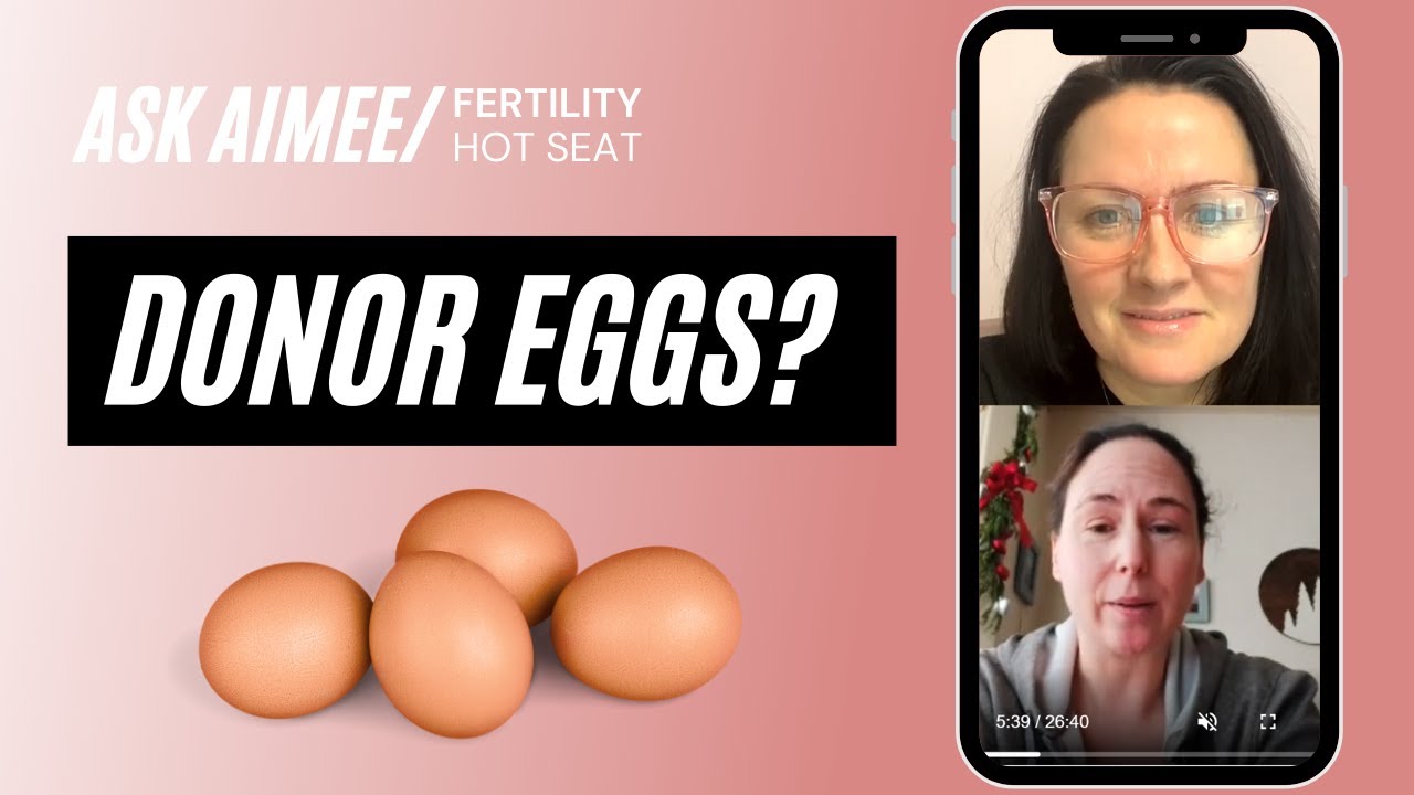 Fertility Hot Seat: Donor Eggs